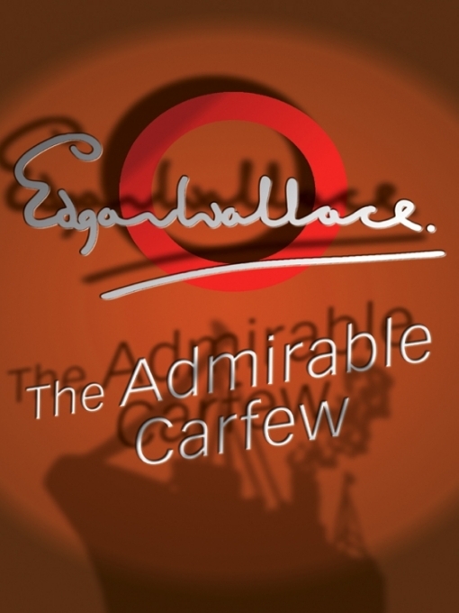 Title details for The Admirable Carfew by Edgar Wallace - Available